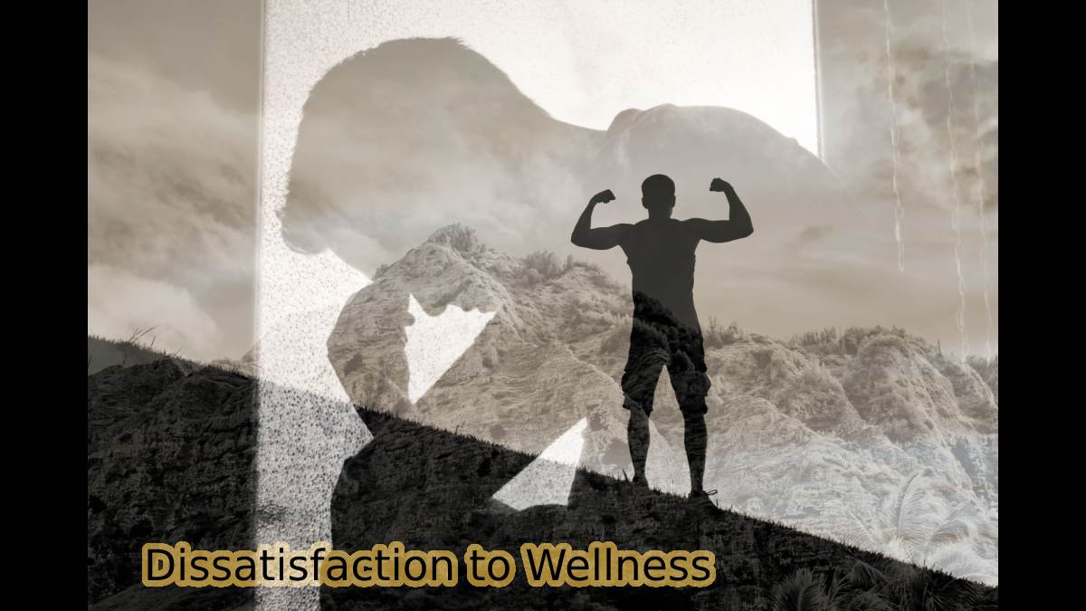 From Dissatisfaction to Wellness, All you Need to Know