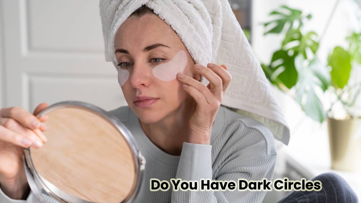 Have You Seen Any Dark Circles? How To Remove