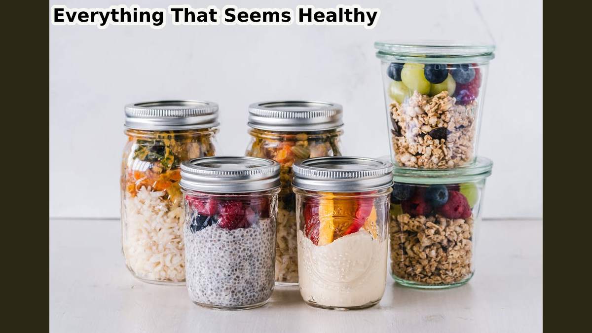 Everything That Seems Healthy, Really Is?