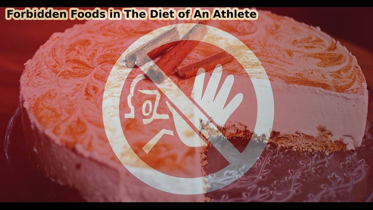 Forbidden Foods in The Diet of An Athlete