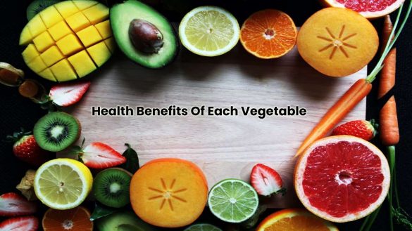 Health Benefits Of Each Vegetable