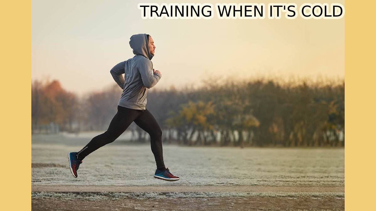 TRAINING WHEN IT’S COLD All YOU NEED TO KNOW