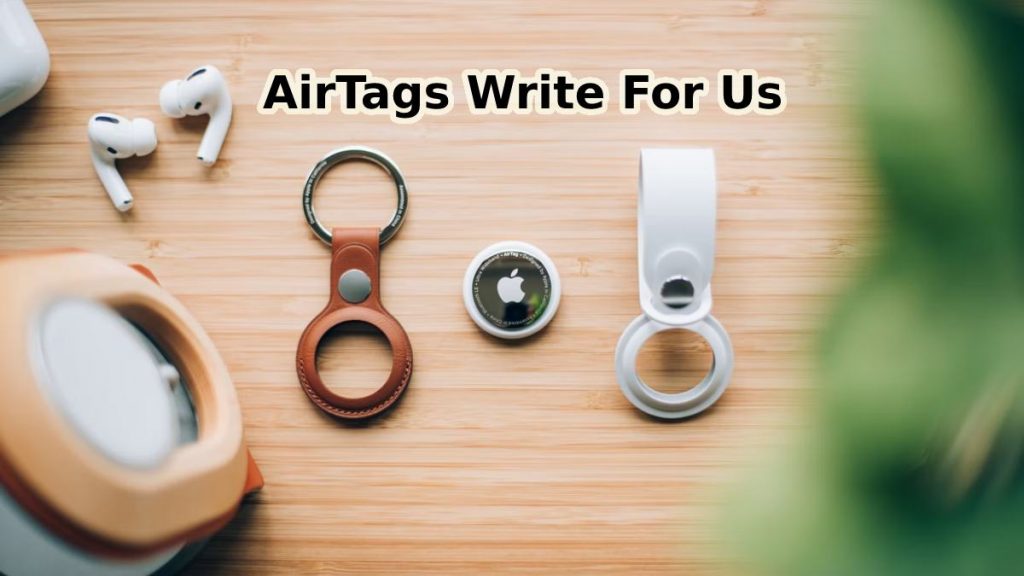 AirTags Write For Us