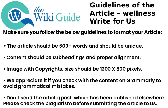 Guidelines of the Article – Wellness Write for Us
