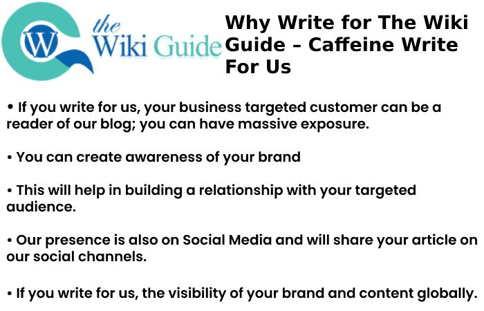 Why Write for The Wiki Guide – Caffeine Write For Us