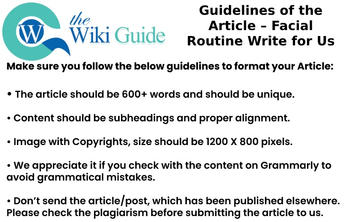 Guidelines of the Article - Facial Routine Write For Us