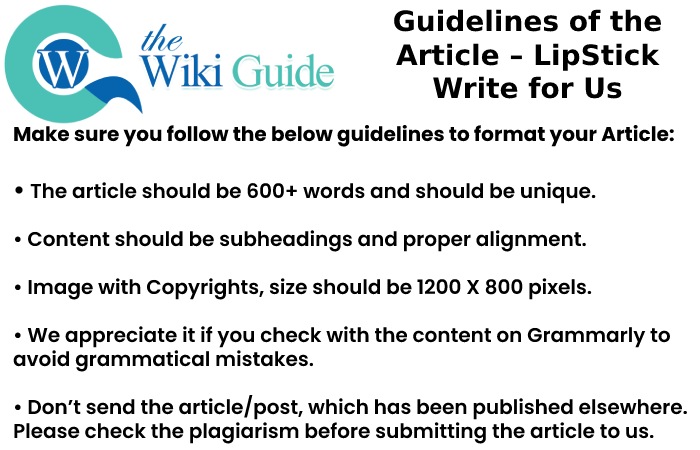 Guidelines of the Article – LipStick Write For Us
