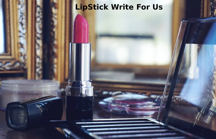 LipStick Write For Us