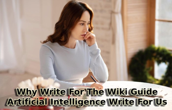 Why Write For The Wiki Guide - Artificial Intelligence Write For Us