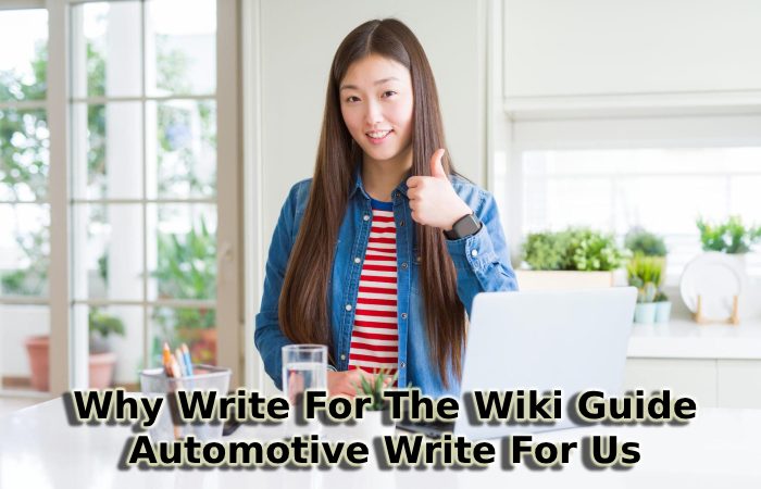Why Write For The Wiki Guide - Automotive Write For Us