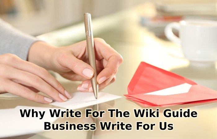 Why Write For The Wiki Guide -  Business Write For Us