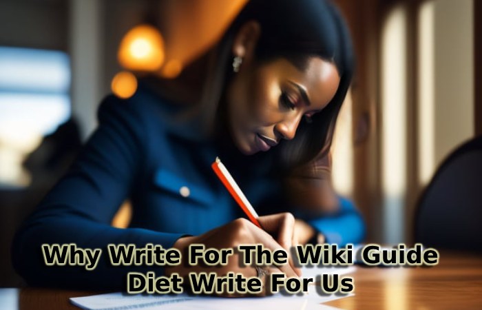 Why Write For The Wiki Guide – Diet Write For Us